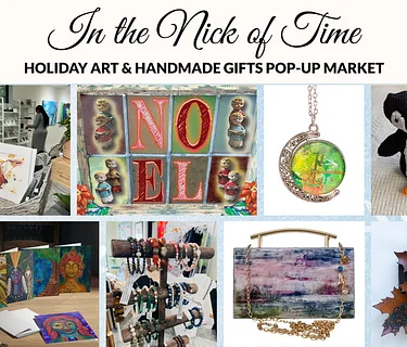 “In the Nick of Time” | Holiday Art & Handmade Gifts Pop-Up Market