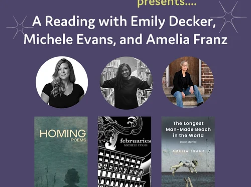 A Reading with Emily Decker, Michele Evans, and Amelia Franz