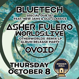 Bluetech x Asher Fulero:Worlds Live x Ovoid