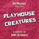 The Originals present PLAYHOUSE CREATURES by April De Angelis
