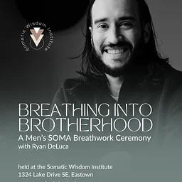 Breathing Into Brotherhood - A Men’s SOMA Breathwork Event