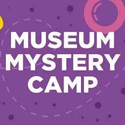 Museum Mystery Camp