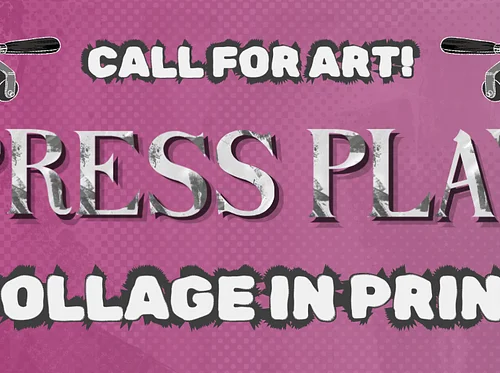 CALL FOR ART | Press Play: Collage in Print