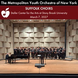 The Metropolitan Youth Orchestra of New York (MYO) presents Suffolk Choirs at Staller, March 2027