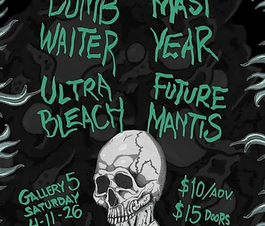 Dumb Waiter, Future Mantis, Ultra Bleach and Mast Year (Baltimore)