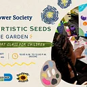 Sunflower Society "Planting Artistic Seeds" Free Summer Art Classes for Kids