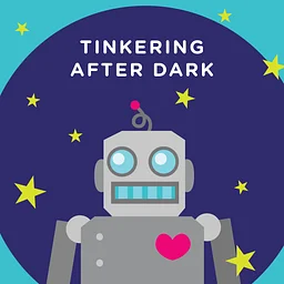 Tinkering After Dark