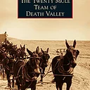 High Noon – History of the Twenty-Mule Teams program (Virtual Zoom)
