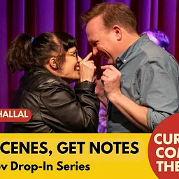 DO SCENES, GET NOTES: Improv Workshop Series & Drop-In (SUN)