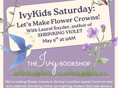IvyKids Saturday: Let’s Make Flower Crowns! With Laurel Snyder, author of SHRINKING VIOLET
