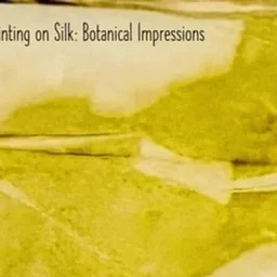 Eco-printing on Silk: Botanical Impressions with Rhonda Luckey