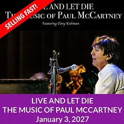 Live And Let Die: The Music of Paul McCartney Featuring Tony Kishman 