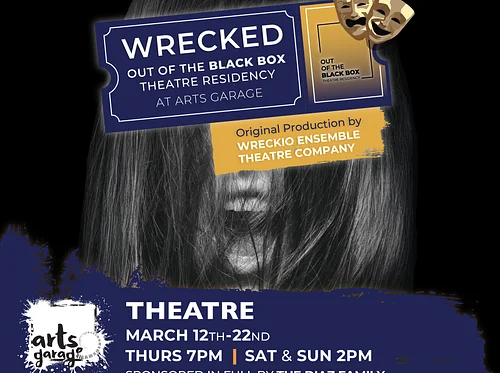 Wrecked – Out of the Black Box Theatre Residency at Arts Garage by Wreckio Ensemble Theatre Company