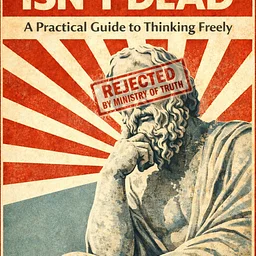 Socrates Isn’t Dead: A Practical Guide to Thinking Freely Book by Kaylee Downing