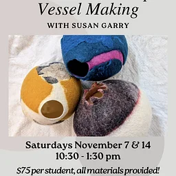 CLASS: Wet-Felt Workshop (1 of 2) Vessel Making with Susan Garry