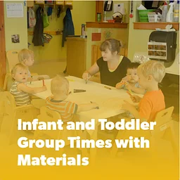 Infant and Toddler Group Times with Materials: Planning Engaging Group Times — Online
