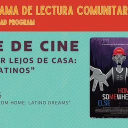 Serie de cine: “Un hogar lejos de casa: sueños latinos” ("A Home Away From Home: Latino Dreams" Film Series)