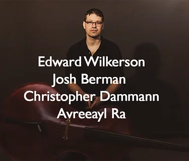 Edward Wilkerson, Josh Berman, Christopher Dammann, Avreeayl Ra