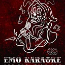 EMO KAROAKE! GET SAD YALL