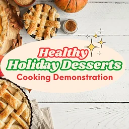 Healthy Holiday Desserts Cooking Demonstration