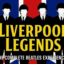 LIVERPOOL LEGENDS: THE COMPLETE BEATLES EXPERIENCE!