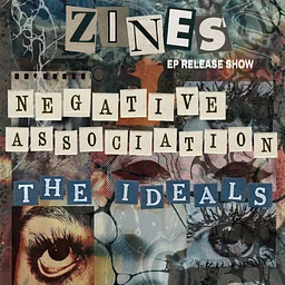 The Zines EP Release Show w/ Negative Association, The Ideals