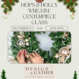 Hops & Holly Wreath/Centerpiece Class