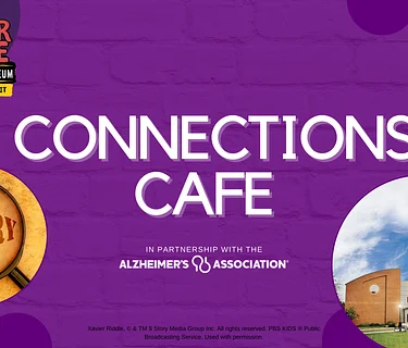 Connections Café – Xavier Riddle and the Secret Museum: The Exhibit