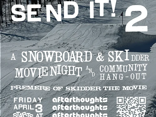 SEND IT! 2: SNOWBOARD & SKI MOVIE NIGHT & COMMUNITY HANG OUT.