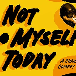 Not Myself Today- A Character Comedy Night