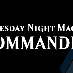 Tuesday Night Magic: Commander