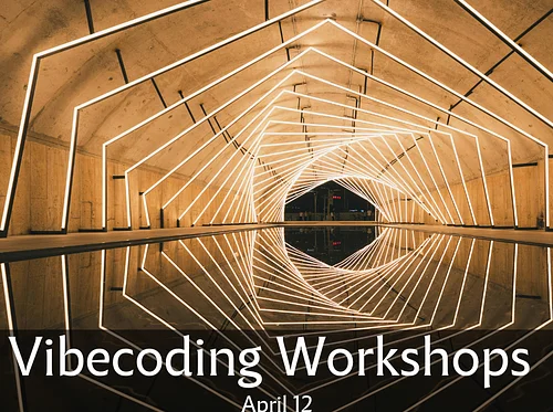 Vibecoding for Adults (April 12)