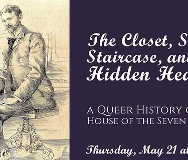 The Closet, Secret Staircase, and the Hidden Hearth: A Queer History of the House of the Seven Gables