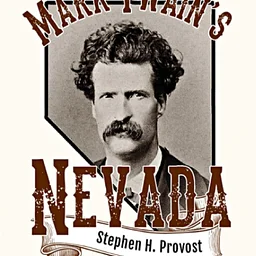 Writers’ Wednesday – On The GO! – Mark Twain’s Nevada: Samuel Clemens in the Silver State (Off-site, KOP)