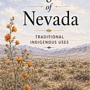 Writers’ Wednesday – On The GO! – Healing Plants of Nevada: Medicinal Uses by Indian Tribes of Nevada (Revised Edition) Book (Off-site, KOP)