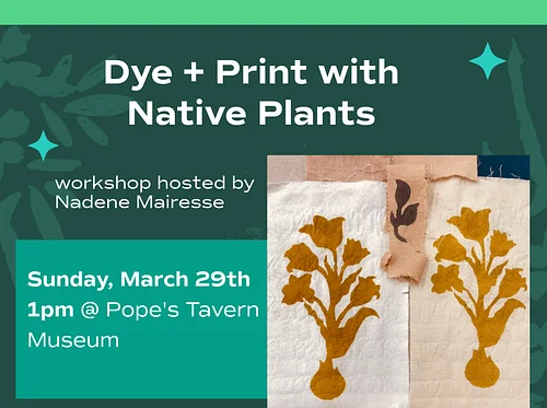 Dye + Print with Native Plants, Hosted by Nadene Mairesse