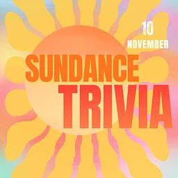 Sundance Trivia