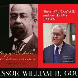 Professor William B. Gould IV – “Those Who Travail and Are Heavy Laden”