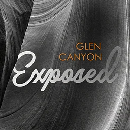 Glen Canyon Exposed – Dawn Kish