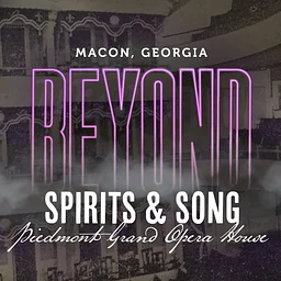 Macon Beyond: Spirits & Song at the Piedmont Grand Opera House