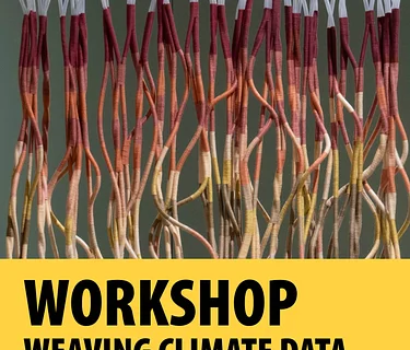 Workshop: Weaving Climate Data - Interpreting Place Through Color and Thread with Tali Weinberg