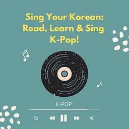 Sing Your Korean: Read, Learn & Sing K-Pop!