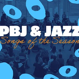 PBJ & Jazz: Songs of the Season