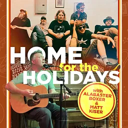 Home for the Holidays with Alabaster Boxer & Matt Kiser