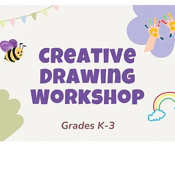 Creative Drawing Workshop (Grades K-3)
