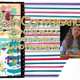 Artist Talk: What is America? Land Fragments with John Hancock