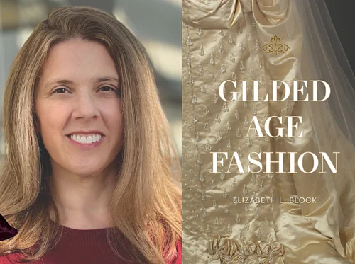 Book Event: Gilded Age Fashion by Dr. Elizabeth L. Block