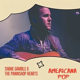 Shane Gamble & The Pawnshop Hearts