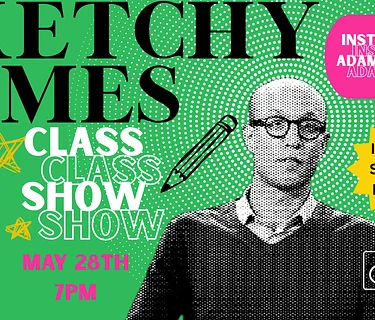 Class Show - Sketchy Times (Skunk Room)