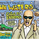 John Waters: Going to Extremes